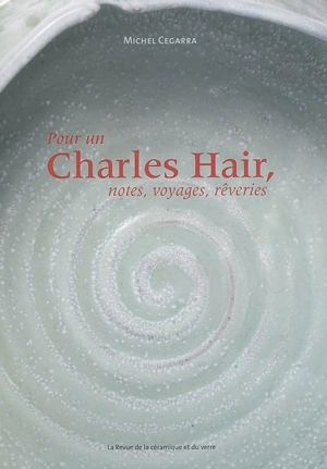 Pour un Charles Hair, notes, voyages, rêveries - Michel Cegarra