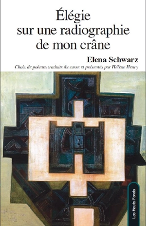 Elégie sur une radiographie de mon crâne : choix de poèmes 1970-2010 - Elena Schwarz