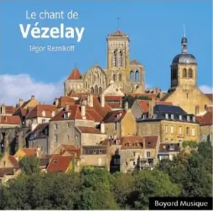 Le chant de Vézelay - Dominique Fauchard