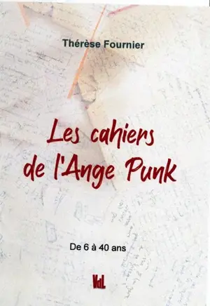 Les cahiers de l'Ange punk : de 6 à 40 ans - Thérèse Fournier