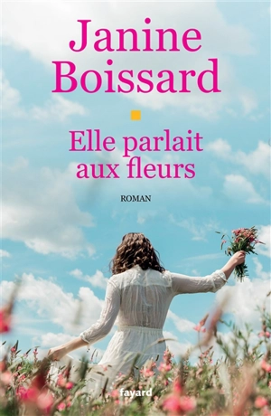 Elle parlait aux fleurs - Janine Boissard