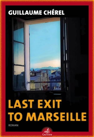 Last exit to Marseille - Guillaume Chérel