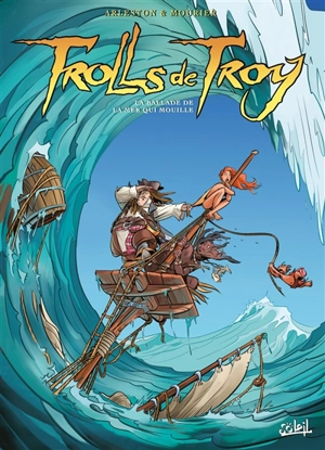 Trolls de Troy. Vol. 26. La ballade de la mer qui mouille - Christophe Arleston