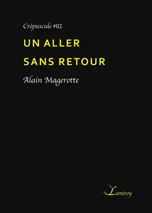 Un aller sans retour - Alain Magerotte