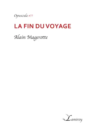 La fin du voyage - Alain Magerotte