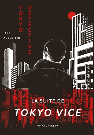 Tokyo detective : enquêtes, crimes et rédemption au pays du soleil-levant - Jake Adelstein