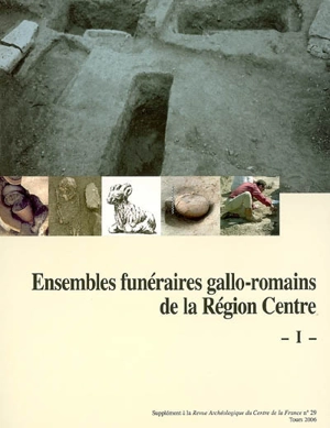 Ensembles funéraires gallo-romains de la région Centre. Vol. 1