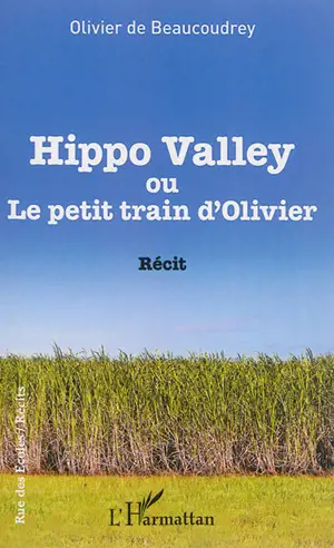 Hippo Valley ou Le petit train d'Olivier - Olivier de Beaucoudrey