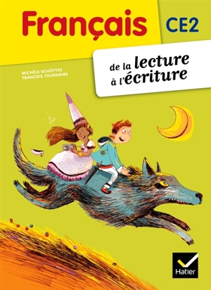 Français CE2 : de la lecture à l'écriture - Michèle Schöttke