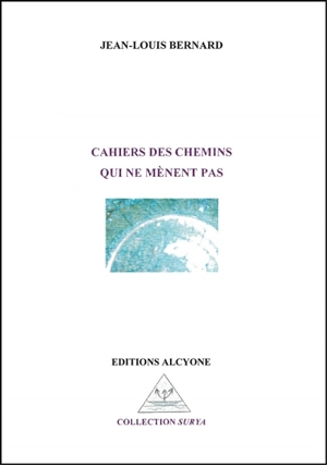 Cahiers des chemins qui ne mènent pas - Jean-Louis Bernard