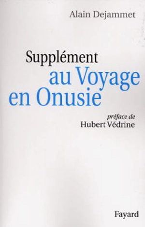 Supplément au voyage en Onusie - Alain Dejammet