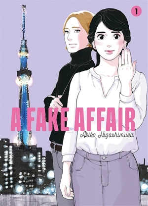 A fake affair. Vol. 1 - Akiko Higashimura