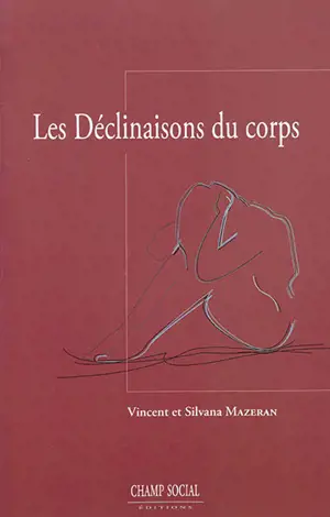 Les déclinaisons du corps : pour une théorie psychanalytique de la somatisation - Vincent Mazeran