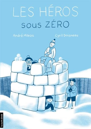 Les héros sous zéro - André Marois