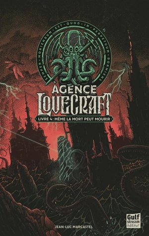 Agence Lovecraft. Vol. 4. Même la mort peut mourir - Jean-Luc Marcastel