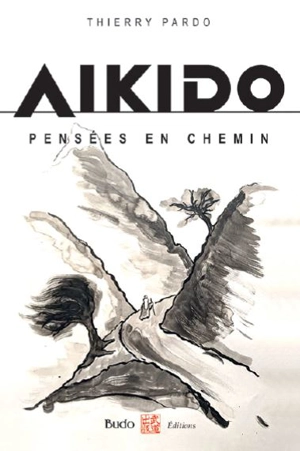 Aïkido : pensées en chemin - Thierry Pardo