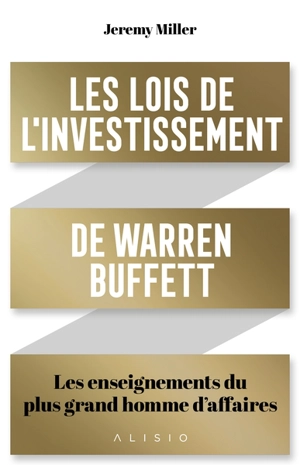 Les lois de l'investissement de Warren Buffett : les enseignements du plus grand homme d’affaires - Jeremy Miller