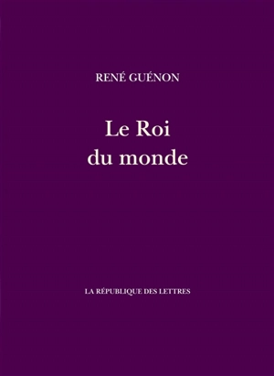 Le roi du monde - René Guénon