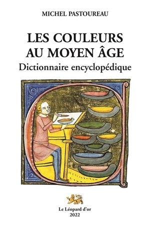 Les couleurs au moyen âge : dictionnaire encyclopédique - Michel Pastoureau