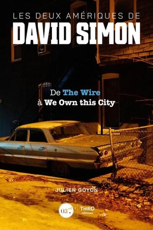 Les deux Amériques de David Simon : de The wire à We own this city - Julien Goyon