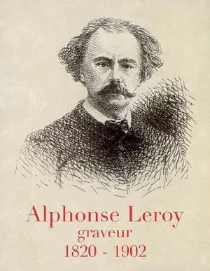 Alphonse Leroy, 1820-1902 : graveur - Paul Guermonprez