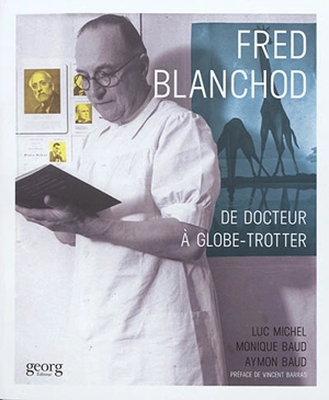 Fred Blanchod : de docteur à globe-trotter - Luc Michel