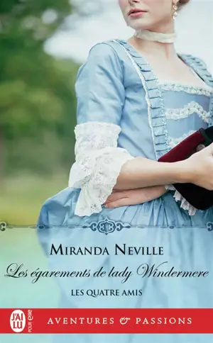 Les quatre amis. Vol. 3. Les égarements de lady Windermere - Miranda Neville