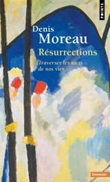 Résurrections : traverser les nuits de nos vies - Denis Moreau