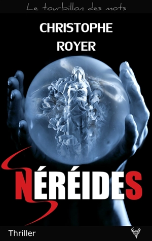 Néréides : thriller - Christophe Royer