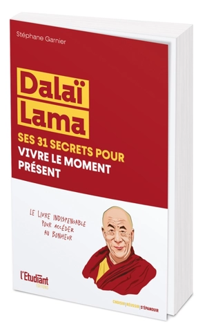 Dalaï-lama, ses 31 secrets pour vivre le moment présent - Stéphane Garnier