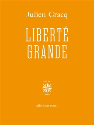 Liberté grande : La Terre habitable, Gomorrhe, La sieste en Flandre hollandaise - Julien Gracq