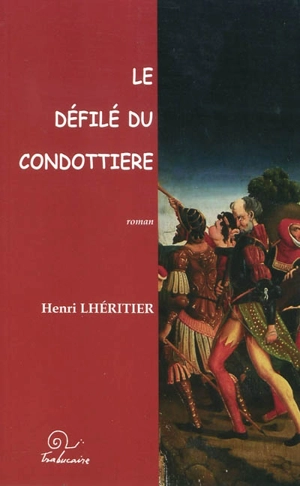 Le défilé du condottiere - Henri Lhéritier