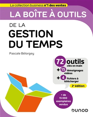 La boîte à outils de la gestion du temps : 72 outils clés en main + 15 témoignages vidéos + 4 fichiers à télécharger - Pascale Bélorgey