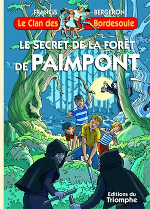 Le clan des Bordesoule. Vol. 38. Le secret de la forêt de Paimpont : une aventure du clan des Bordesoule - Francis Bergeron