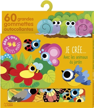 Je crée... avec les animaux du jardin : 60 grandes gommettes autocollantes - Marta Sorte