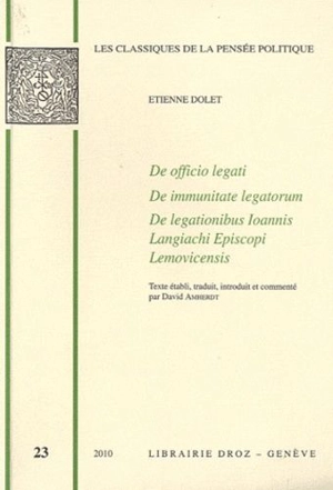 De officio legati. De immunitate legatorum. De legationibus Ioannis Langiachi Episcopi Lemovicensis - Étienne Dolet