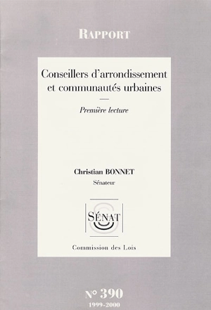 Conseillers d'arrondissement et communautés urbaines : rapport, première lecture - France. Sénat. Commission des lois constitutionnelles, de législation, du suffrage universel