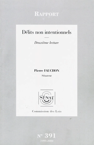 Délits non intentionnels : rapport, deuxième lecture - France. Sénat. Commission des lois constitutionnelles, de législation, du suffrage universel