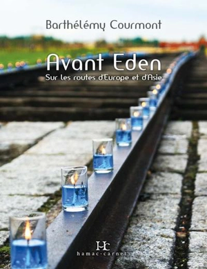 Avant Eden : sur les routes d'Europe et d'Asie - Barthélémy Courmont