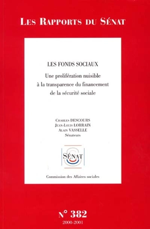 Les fonds sociaux : une prolifération nuisible à la transparence du financement de la sécurité sociale : rapport d'information - France. Sénat (1958-....). Commission des affaires sociales