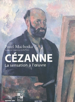 Cézanne, la sensation à l'oeuvre - Pavel Machotka