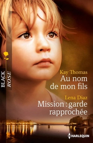 Au nom de mon fils. Mission, garde rapprochée - Kay Thomas