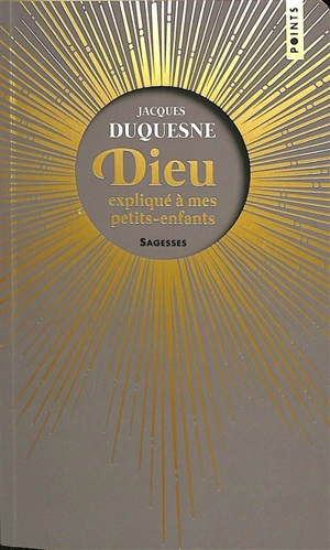 Dieu expliqué à mes petits-enfants - Jacques Duquesne