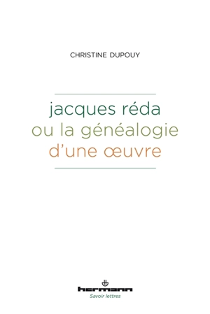 Jacques Réda ou La généalogie d'une oeuvre - Christine Dupouy