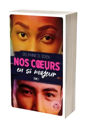 Nos coeurs en si majeur. Vol. 1 - Delphine D. Eden