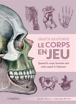 Gray's anatomie : le corps en jeu : quand le corps humain met votre esprit à l'épreuve - Gareth Moore