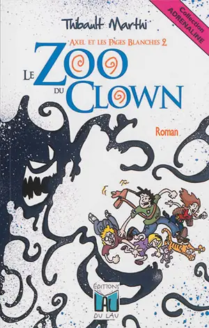 Axel et les pages blanches. Vol. 2. Le zoo du clown - Thibault Marthi