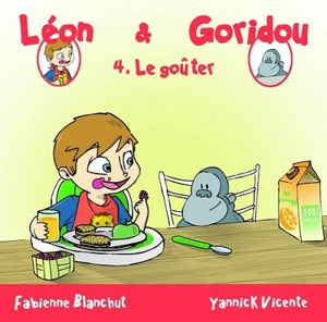 Léon & Goridou. Vol. 4. Le goûter - Fabienne Blanchut