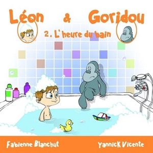 Léon & Goridou. Vol. 2. L'heure du bain - Fabienne Blanchut