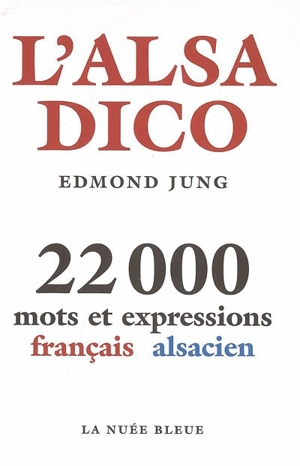 L'alsadico : 22.000 mots et expressions français-alsacien - Edmond Jung